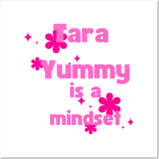 tara yummy is a mindset Posters and Art